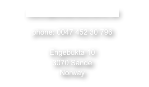 martin@skarproductions.net

phone: 0047 452 30 796

Engebukta 10
3070 Sande
Norway